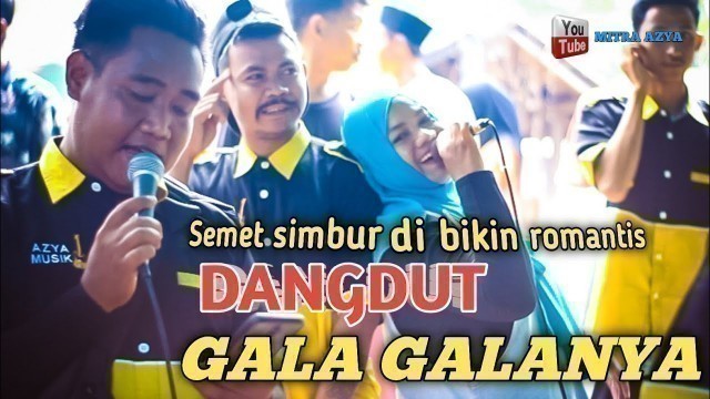 'DUET ROMANTIS DANGDUT GALA-GALA AZYA MUSIK'