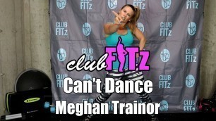 '\"CAN\'T DANCE\" by Meghan Trainor | Club FITz Dance Fitness Choreo by Lauren Fitz'
