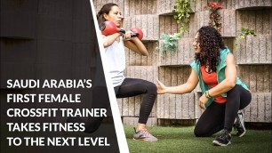 'Yasmine Hassan - Saudi Arabia’s First Female CrossFit Trainer'