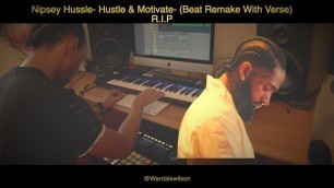 'Nipsey Hussle- Hustle and Motivate (Beat Remake/Verse)'