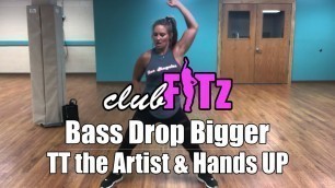 '\"BASS DROP BIGGER\" by TT The Artist & Hads Up | Club FITz Dance Fitness Choreo by Lauren Fitz'