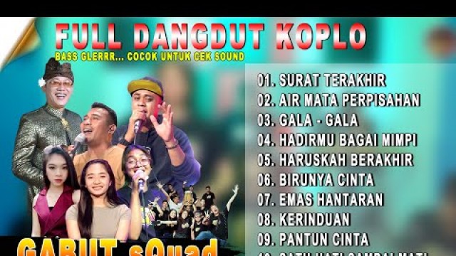 'FULL DANGDUT KOPLO SURAT TERAKHIR - AIRMATA PERPISAHAN - GALA GALA II LIVE STUDIO COVER GABUT SQUAD'