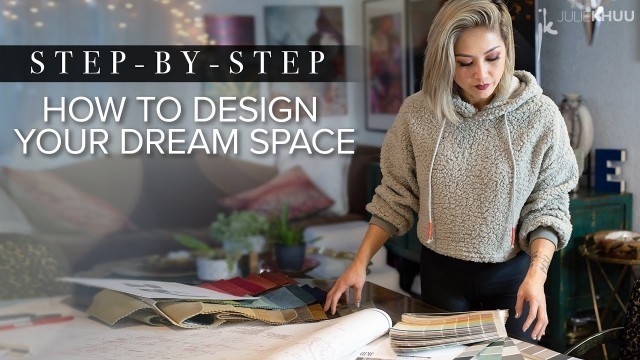 INTERIOR DESIGN 101 | How to Create Your Dream Space | Step-by-Step Beginner’s Guide | Julie Khuu
