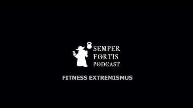 'Fitness Extremismus | SEMPER FORTIS Podcast (S01E08)'