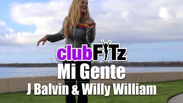 '\"MI GENTE\" by J Balvin & Willy William | Club FITz Fitness Choreo'