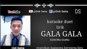 'GALA - GALA | H.RHOMA IRAMA | KARAOKE DUET LIRIK SMULE COVER DIDI SETIA'
