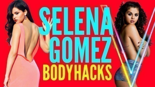 'How To Get Selena Gomez Body ! FITNESS HACKS You NEED To Know !!'