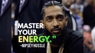 'HOW TO MASTER YOUR ENERGY by Nipsey Hussle  | Motivational Video 2021 | Motivational Speech'