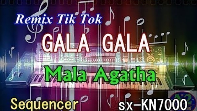'Gala Gala | Remix Tik Tok | Mala Agatha | Karaoke | sx-KN7000'
