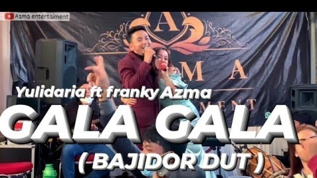 'GALA GALA - YULIDARIA FT FRANKY AZMA ( KOPLO BAJIDOR DUT )'