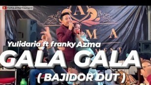 'GALA GALA - YULIDARIA FT FRANKY AZMA ( KOPLO BAJIDOR DUT )'