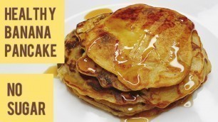 'Healthy Banana Pancakes | Eggless Recipe | No Sugar | No Maida'