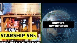 SpaceX Starship Updates I SN5 Static Fire & Hop Test Soon I UK Government invests in OneWeb
