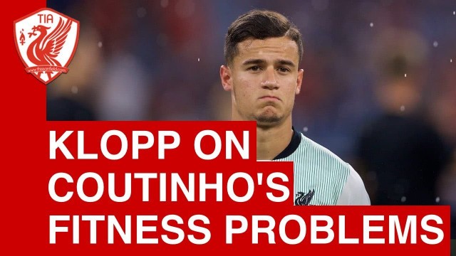 'Jurgen Klopp on Philippe Coutinho\'s fitness and Brazil call-up'