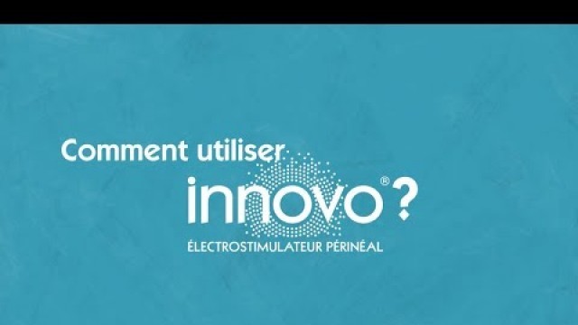 'INNOVO® la rééducation périnéale externe : comment l\'utiliser ?'