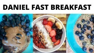 'Daniel Fast Breakfast Recipes You Will LOVE Guaranteed'