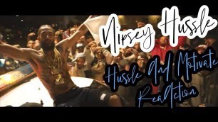 'NIPSEY HUSSLE - HUSSLE AND MOTIVATE “REACTION”'