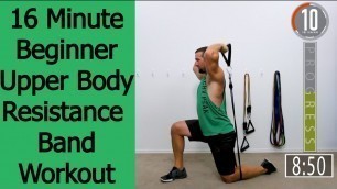 '16 Minute Beginner Upper Body Resistance Band Workout -'