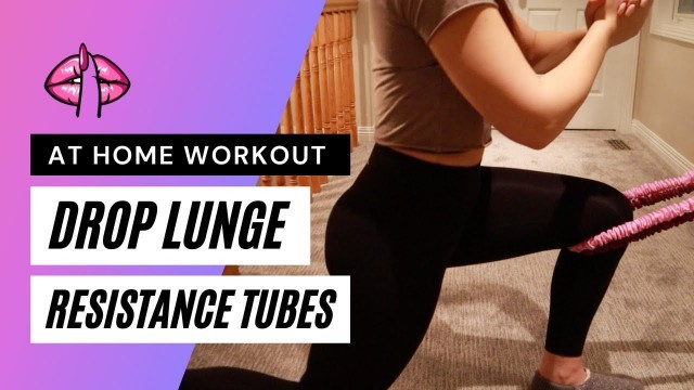 'Drop Lunges | Resistance Tubes | Fit Babe Secrets | Home Workout'