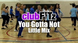 'YOU GOTTA NOT by Little Mix | Club FITz Fitness Choreo by Lauren Fitz'