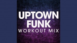 'Uptown Funk (Workout Mix)'
