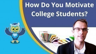 'How Do You Motivate College Students?'