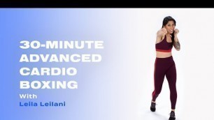 '30-Minute Advanced Boxing Cardio With Leila Leilani | POPSUGAR FITNESS'