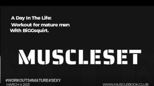 'A day in the life of a mature muscle man.Muscle Set'