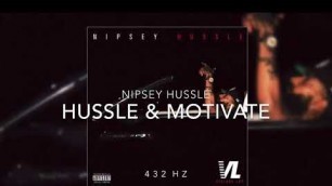 'Nipsey Hussle - Hussle & Motivate (432Hz)'