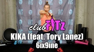 '\"KIKA\" (ft Tory Lanez) by 6ix9ine | Club FITz Dance Fitness Choreo by Lauren Fitz'