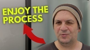 'Motivate Yourself To Do Stuff | Enjoy The Process'