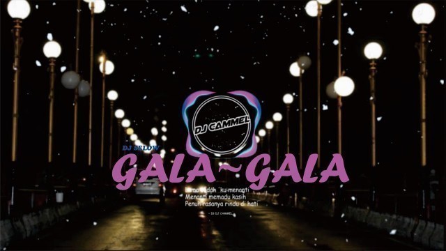 'DJ GALA GALA//JEDAG JEDUG// DJ COVER LIRIK//By dj cammel'