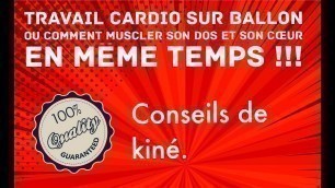 'Gymnastique cardio avec ballon. Ou comment allier MUSCULATION DU RACHIS et ENTRAINEMENT  CARDIO.'