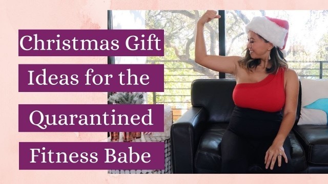 'Christmas Gift Ideas for The Quarantined Fitness Babe 2020'