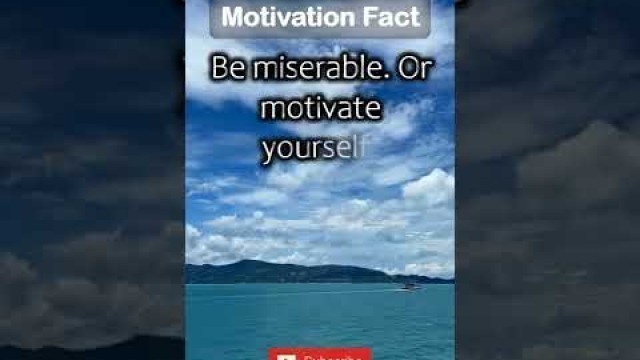 'Motivation Fact | Be miserable. Or motivate yourself. Whatever has to be done, it\'s... | #shorts'