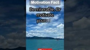'Motivation Fact | Be miserable. Or motivate yourself. Whatever has to be done, it\'s... | #shorts'
