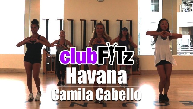 '\"HAVANA\" by Camila Cabello | Club FITz Fitness Choreo by Lauren Fitz'