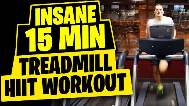 'HIIT Workout - Insane 15 Minute Treadmill Workout'