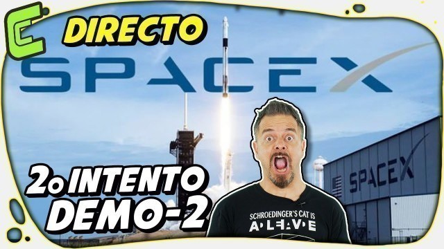 DIRECTO 2: Lanzamiento del SpaceX Crew Dragon Demo-2 junto a @El Cubil de Peter & @Raíz de Pi