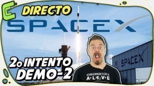 DIRECTO 2: Lanzamiento del SpaceX Crew Dragon Demo-2 junto a @El Cubil de Peter  & @Raíz de Pi