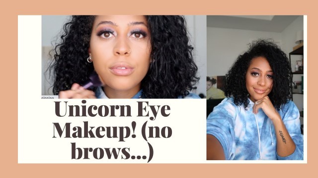'The one where she forgot to do her eyebrows | Unicorn Eye Makeup | Sydel Curry Lee'