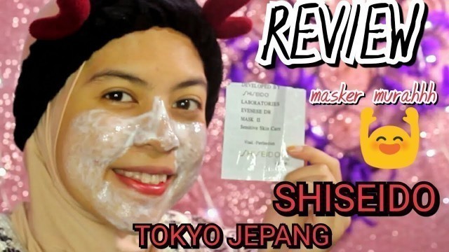 'REVIEW DEVELOPED BY SHISEIDO LABORATORIES EVENESE DR MASK II'