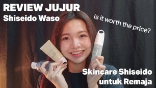 'REVIEW SHISEIDO WASO + HARGA | Rangkaian Skincare Shiseido untuk Remaja'