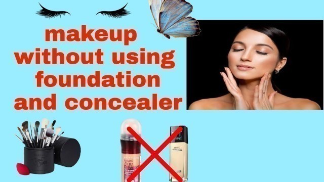 'Makeup without using foundation and concealer'
