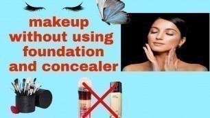 'Makeup without using foundation and concealer'