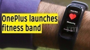 'OnePlus launches its first fitness band \'OnePlus Band\' in India'