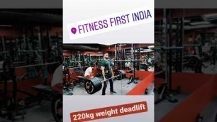'fitness first india Deadlift 220kg weight'