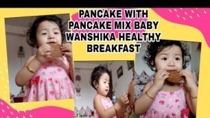 'PANCAKE USING ORGANIC PANCAKE MIX OF TOTS & MOMS PRODUCT| BABY WANSHIKA HEALTHY FOOD'
