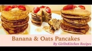 'Healthy Bananas Oats Pancakes|  Pancakes without All Purpose Flour/Maida | Healthy Breakfast Recipes'