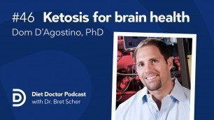 'Ketosis for brain health with Dr. Dom D\'agostino — Diet Doctor Podcast'